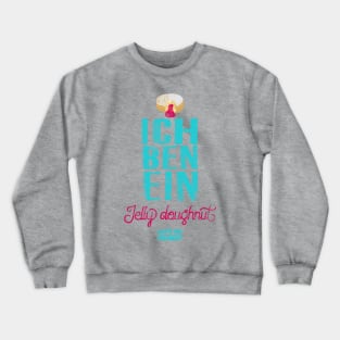 Ich Ben Ein Jelly Doughnut Crewneck Sweatshirt